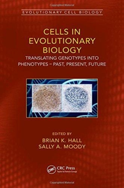 Cells in Evolutionary Biology : Translating Genotypes into Phenotypes - Past, Present, Future, Hardback Book
