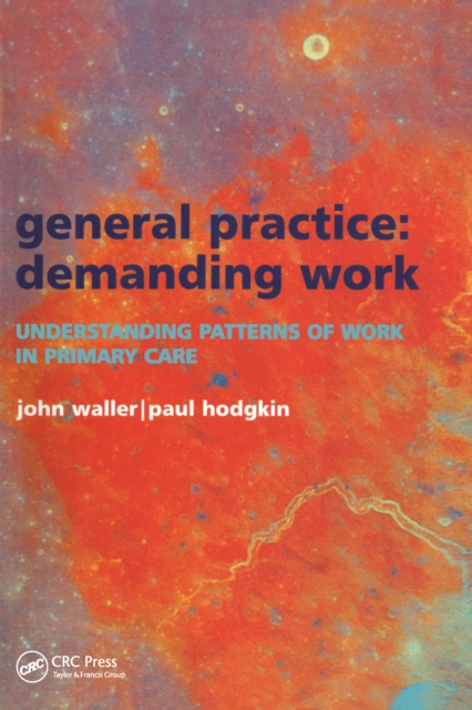 General Practice--Demanding Work : Understanding Patterns of Work in Primary Care, PDF eBook