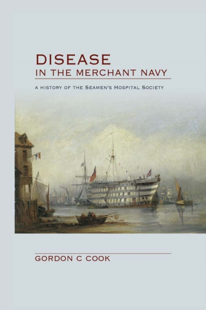 Disease in the Merchant Navy : A History of the Seamen's Hospital Society, PDF eBook