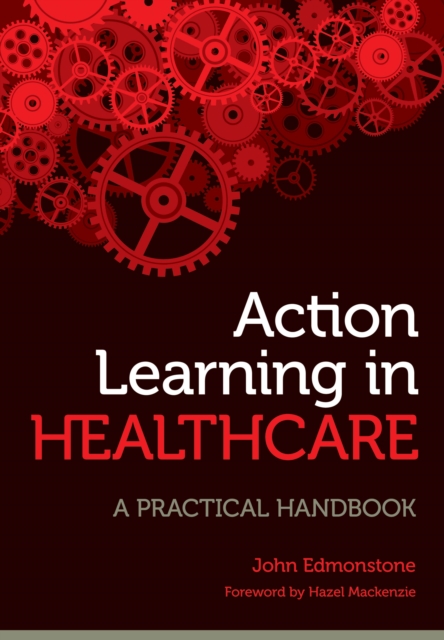 Action Learning in Healthcare : A Practical Handbook, PDF eBook