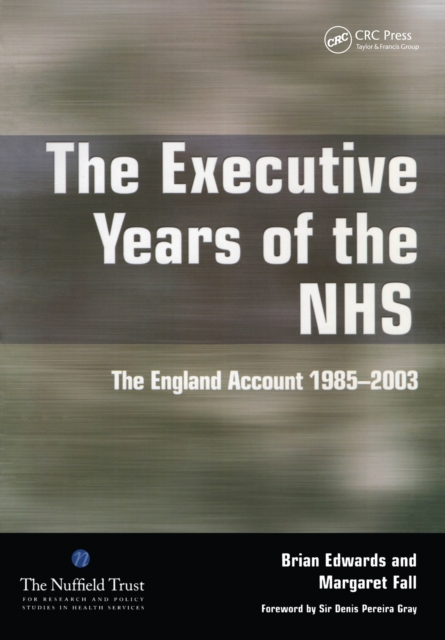 The Executive Years of the NHS : The England Account 1985-2003, PDF eBook