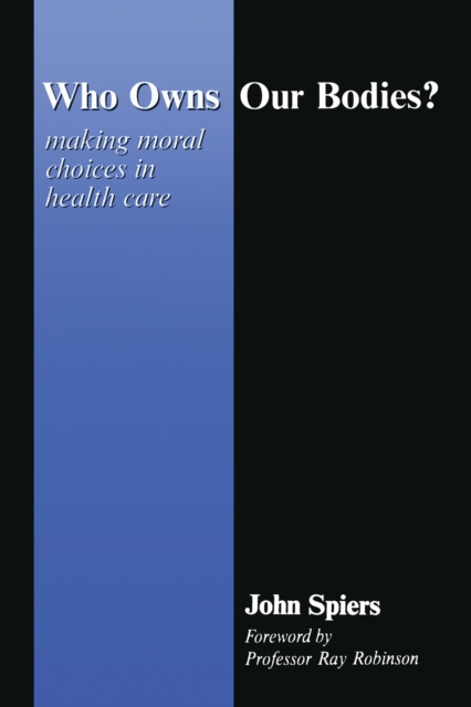 Who Owns Our Bodies? : Making Moral Choices in Health Care, PDF eBook