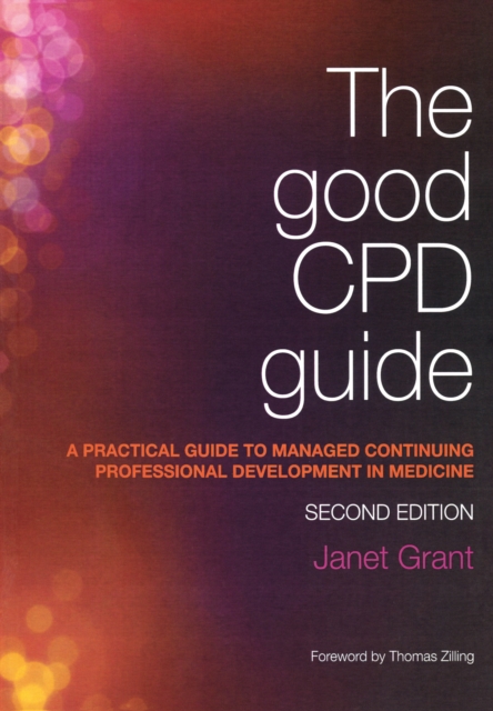 The Good CPD Guide : A Practical Guide to Managed Continuing Professional Development in Medicine, Second Edition, PDF eBook