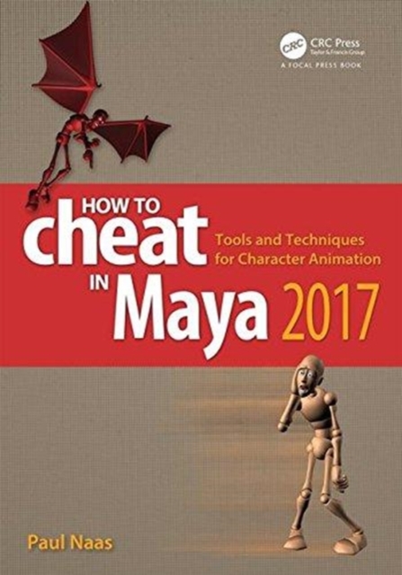 How to Cheat in Maya 2017 : Tools and Techniques for Character Animation, Paperback / softback Book