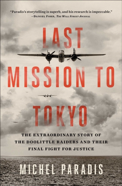 Last Mission to Tokyo : The Extraordinary Story of the Doolittle Raiders and Their Final Fight for Justice, EPUB eBook