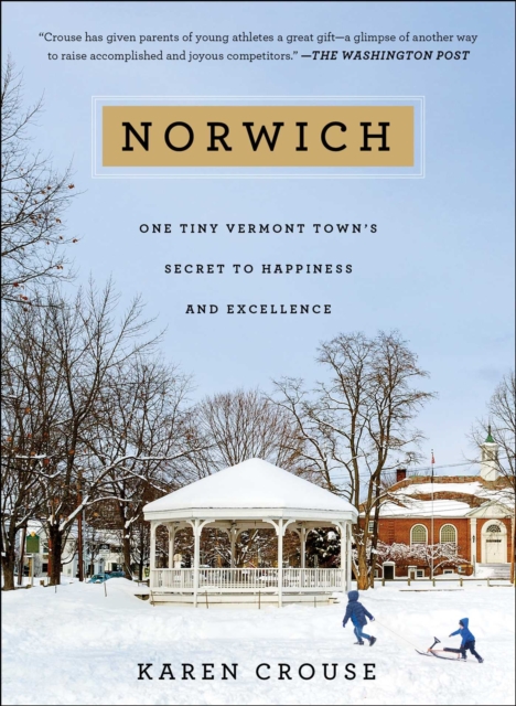 Norwich : One Tiny Vermont Town's Secret to Happiness and Excellence, EPUB eBook