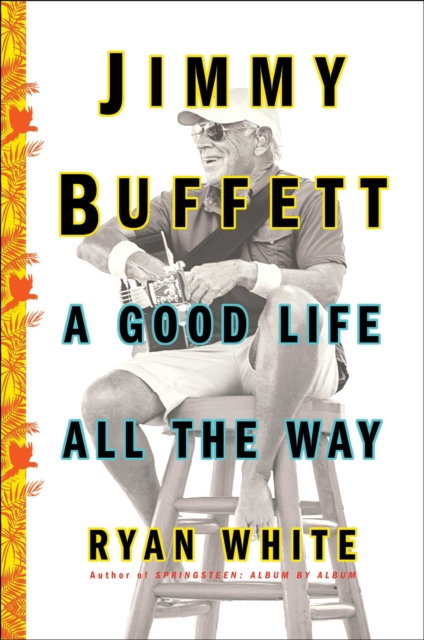 Jimmy Buffett : A Good Life All the Way, EPUB eBook