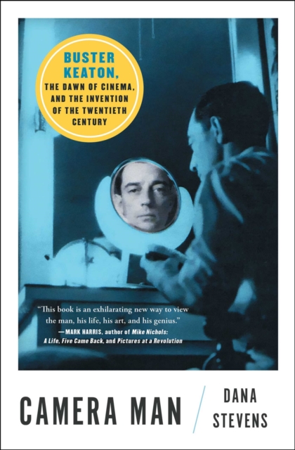 Camera Man : Buster Keaton, the Dawn of Cinema, and the Invention of the Twentieth Century, EPUB eBook