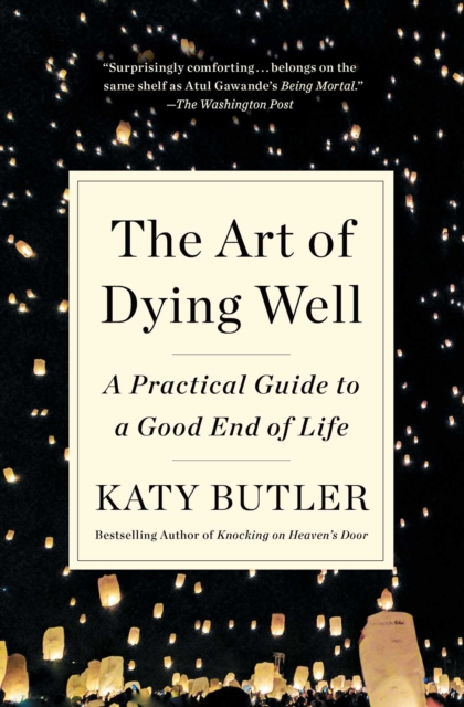The Art of Dying Well : A Practical Guide to a Good End of Life, EPUB eBook