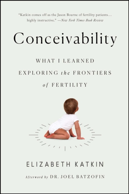Conceivability : What I Learned Exploring the Frontiers of Fertility, EPUB eBook