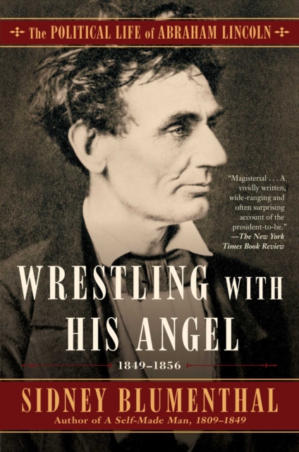 Wrestling With His Angel : The Political Life of Abraham Lincoln Vol. II, 1849-1856, EPUB eBook
