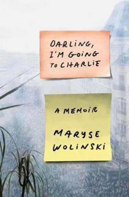 Darling, I'm Going to Charlie : A Memoir, Hardback Book
