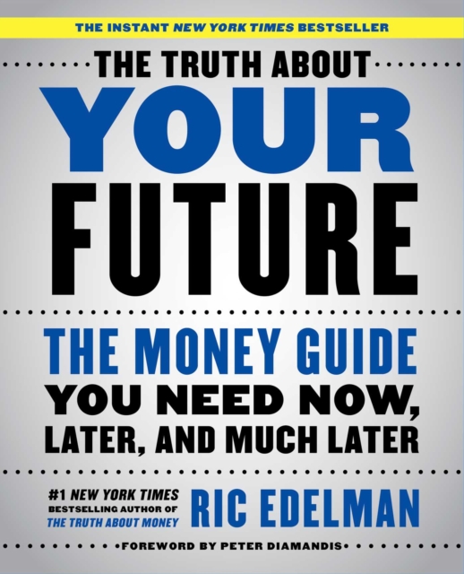 The Truth About Your Future : The Money Guide You Need Now, Later, and Much Later, EPUB eBook