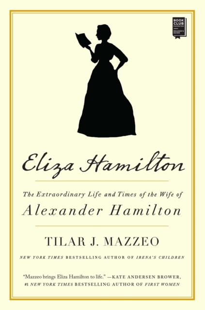 Eliza Hamilton : The Extraordinary Life and Times of the Wife of Alexander Hamilton, EPUB eBook