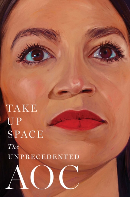 Take Up Space : The Unprecedented AOC, EPUB eBook