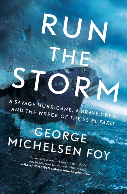 Run the Storm : A Savage Hurricane, a Brave Crew, and the Wreck of the SS El Faro, EPUB eBook
