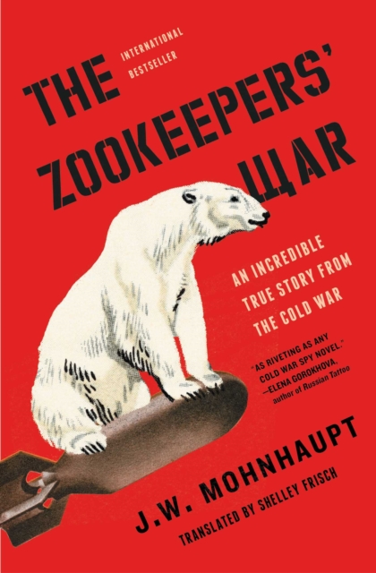 The Zookeepers' War : An Incredible True Story from the Cold War, Paperback / softback Book