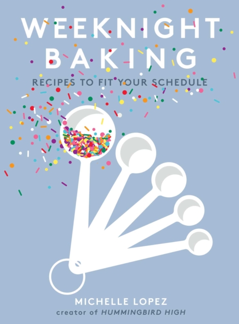Weeknight Baking : Recipes to Fit Your Schedule, EPUB eBook