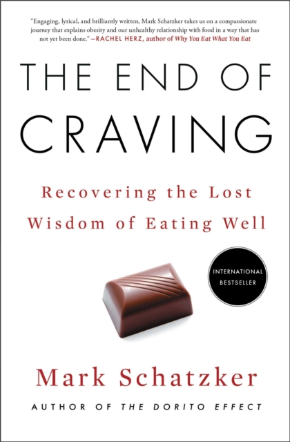 The End of Craving : Recovering the Lost Wisdom of Eating Well, EPUB eBook