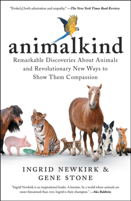 Animalkind : Remarkable Discoveries about Animals and Revolutionary New Ways to Show Them Compassion, EPUB eBook