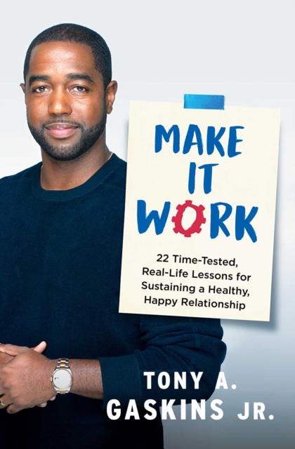 Make It Work : 22 Time-Tested, Real-Life Lessons for Sustaining a Healthy, Happy Relationship, EPUB eBook