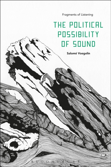 The Political Possibility of Sound : Fragments of Listening, Paperback / softback Book