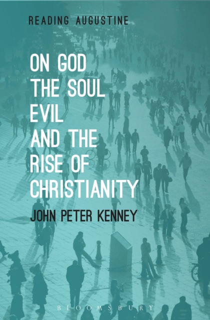 On God, The Soul, Evil and the Rise of Christianity, Paperback / softback Book