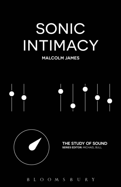 Sonic Intimacy : Reggae Sound Systems, Jungle Pirate Radio and Grime YouTube Music Videos, Paperback / softback Book