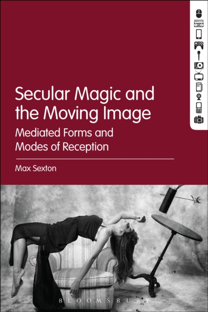 Secular Magic and the Moving Image : Mediated Forms and Modes of Reception, EPUB eBook