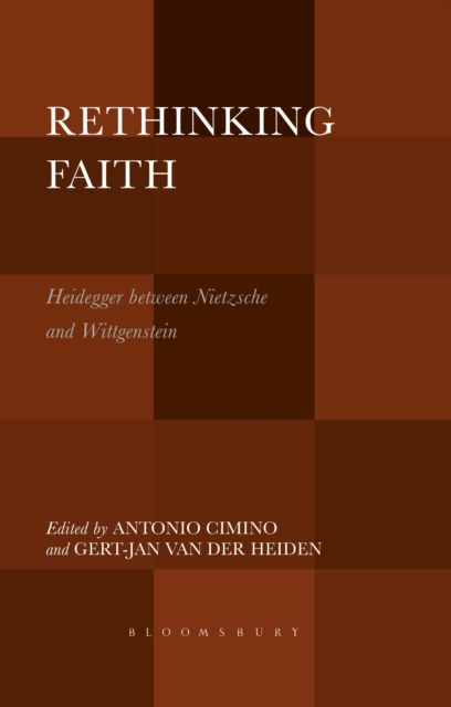 Rethinking Faith : Heidegger between Nietzsche and Wittgenstein, Hardback Book