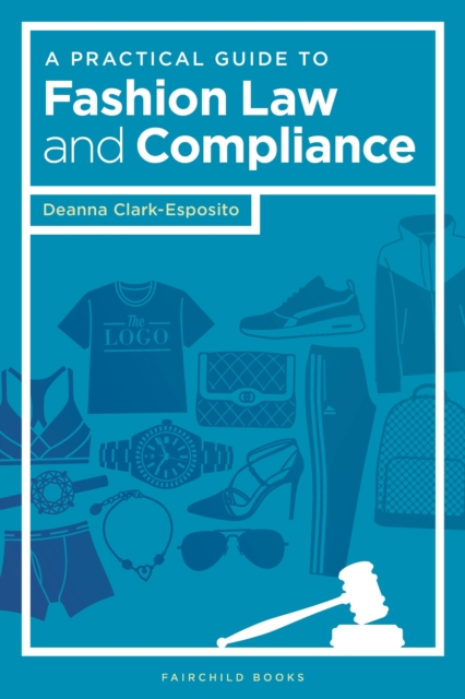 A Practical Guide to Fashion Law and Compliance, PDF eBook