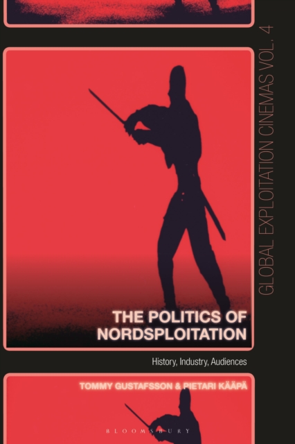 The Politics of Nordsploitation : History, Industry, Audiences, Hardback Book