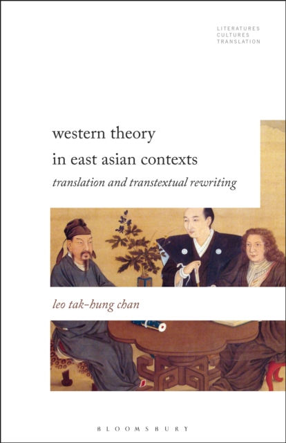 Western Theory in East Asian Contexts : Translation and Transtextual Rewriting, Paperback / softback Book