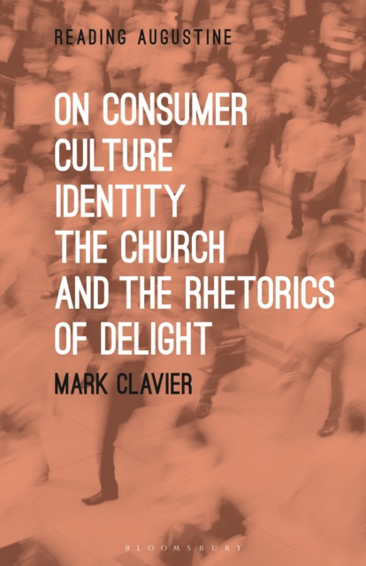On Consumer Culture, Identity, the Church and the Rhetorics of Delight, EPUB eBook