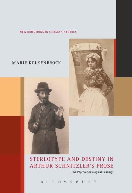 Stereotype and Destiny in Arthur Schnitzler's Prose : Five Psycho-Sociological Readings, EPUB eBook