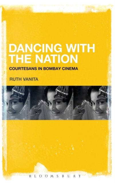 Dancing with the Nation : Courtesans in Bombay Cinema, Hardback Book