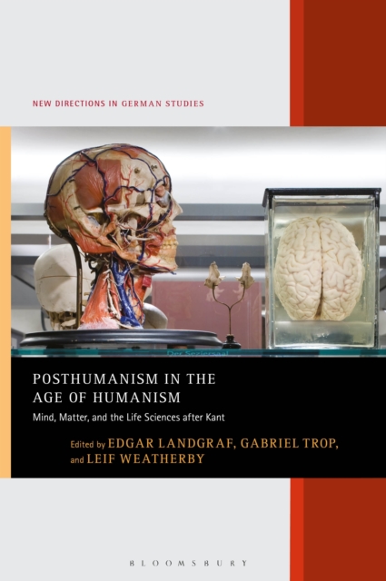 Posthumanism in the Age of Humanism : Mind, Matter, and the Life Sciences after Kant, EPUB eBook