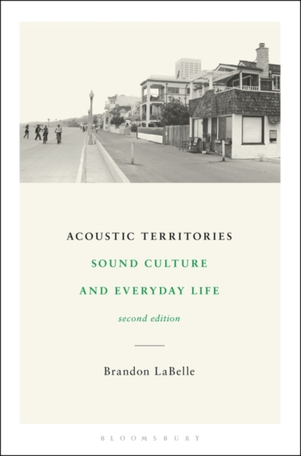 Acoustic Territories, Second Edition : Sound Culture and Everyday Life, Paperback / softback Book