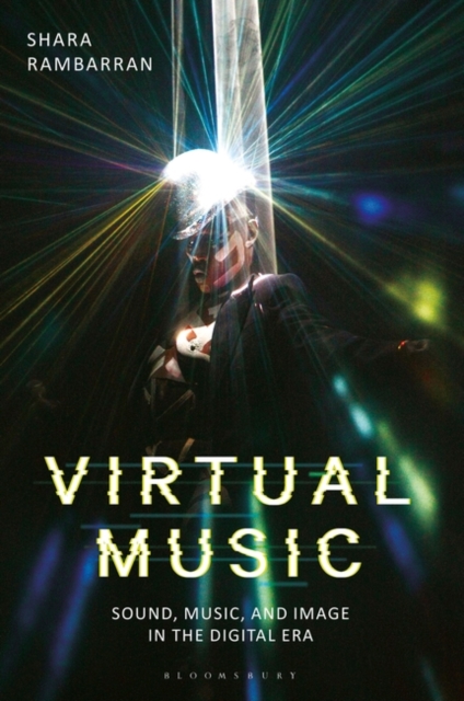 Virtual Music : Sound, Music, and Image in the Digital Era, Paperback / softback Book