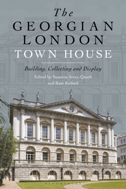 The Georgian London Town House : Building, Collecting and Display, EPUB eBook