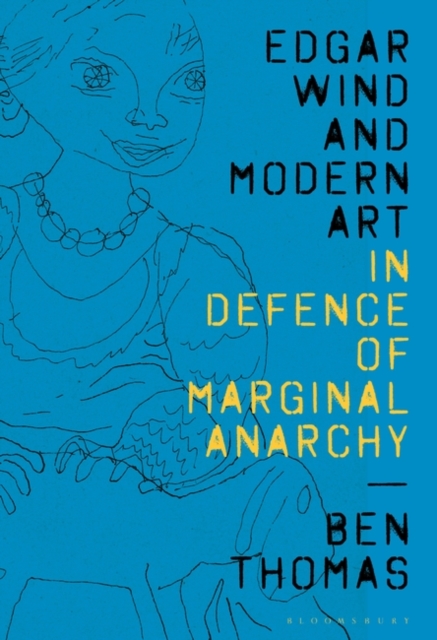 Edgar Wind and Modern Art : In Defence of Marginal Anarchy, Hardback Book