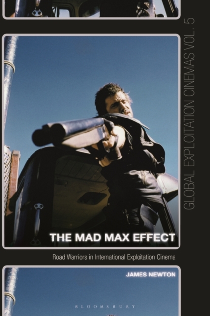 The Mad Max Effect : Road Warriors in International Exploitation Cinema, Hardback Book