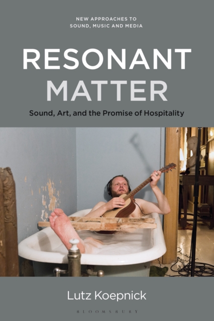 Resonant Matter : Sound, Art, and the Promise of Hospitality, EPUB eBook