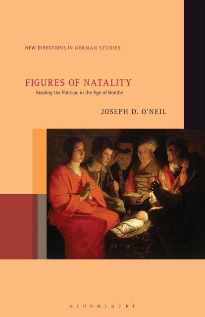 Figures of Natality : Reading the Political in the Age of Goethe, Paperback / softback Book