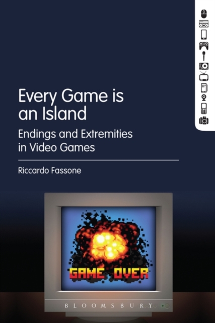 Every Game is an Island : Endings and Extremities in Video Games, Paperback / softback Book