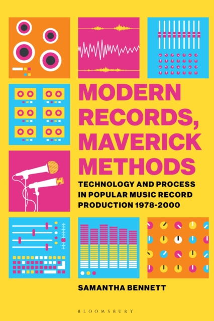 Modern Records, Maverick Methods : Technology and Process in Popular Music Record Production 1978-2000, PDF eBook