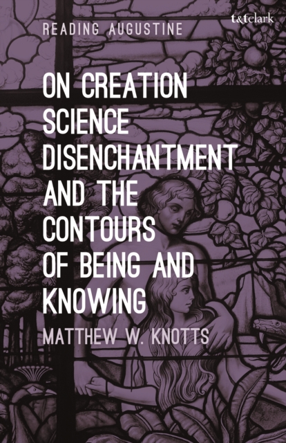 On Creation, Science, Disenchantment and the Contours of Being and Knowing, EPUB eBook