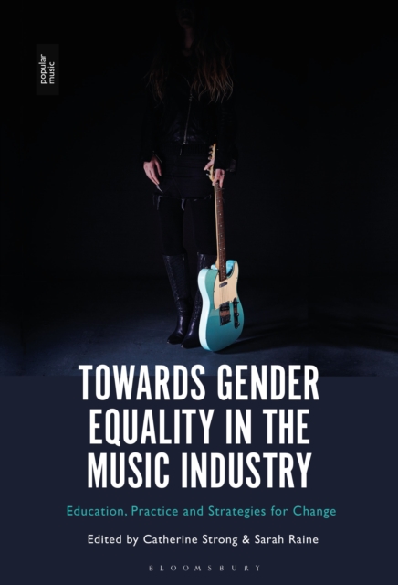 Towards Gender Equality in the Music Industry : Education, Practice and Strategies for Change, EPUB eBook