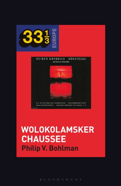 Heiner Muller and Heiner Goebbels’s Wolokolamsker Chaussee, Paperback / softback Book