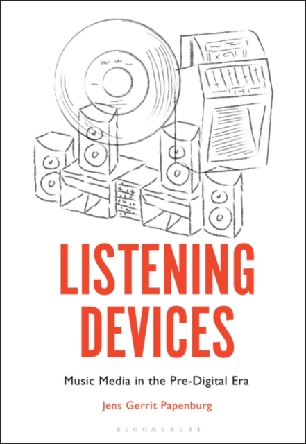 Listening Devices : Music Media in the Pre-Digital Era, Hardback Book